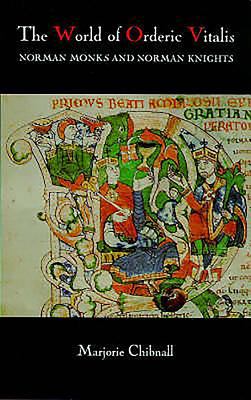 The World of Orderic Vitalis : Norman Monks and Norman Knights
