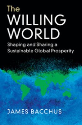 The Willing World : Shaping and Sharing a Sustainable Global Prosperity