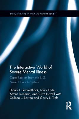 The Interactive World of Severe Mental Illness : Case Studies of the U. S. Mental Health System