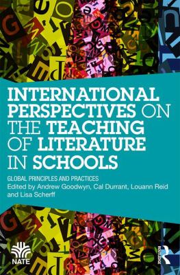 International Perspectives on the Teaching of Literature in Schools : Global Principles and Practices