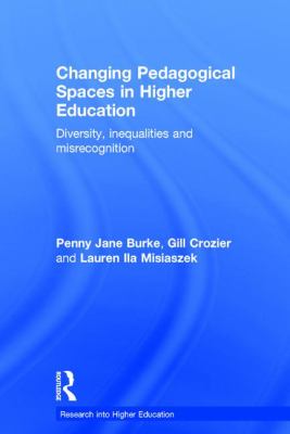 Changing Pedagogical Spaces in Higher Education : Diversity, Inequalities and Misrecognition