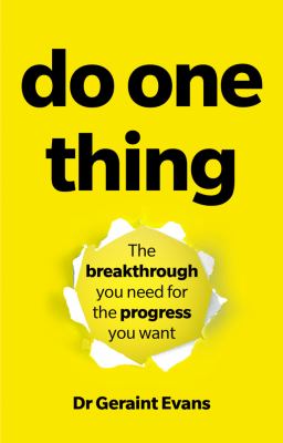 Do One Thing : The Breakthrough You Need for the Progress You Want