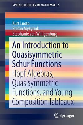 An Introduction to Quasisymmetric Schur Functions : Hopf Algebras, Quasisymmetric Functions, and Young Composition Tableaux