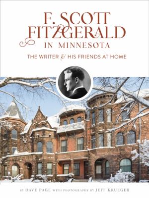 F. Scott Fitzgerald in Minnesota : The Writer and His Friends at Home