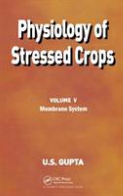 Physiology of Stressed Crops, Vol. 5 : Membrane System