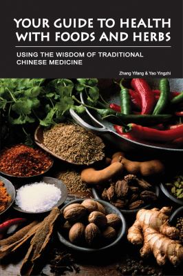 Your Guide to Health with Foods and Herbs : Using the Wisdom of Traditional Chinese Medicine