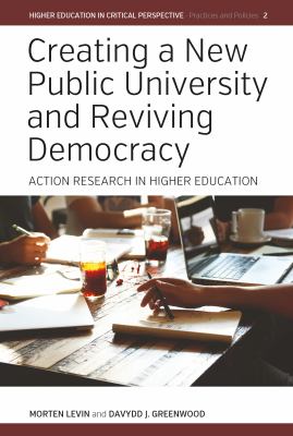 Creating a New Public University and Reviving Democracy : Action Research in Higher Education