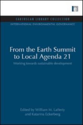 From the Earth Summit to Local Agenda 21 : Working Towards Sustainable Development
