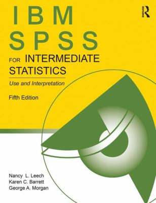 IBM SPSS for Intermediate Statistics : Use and Interpretation, Fifth Edition
