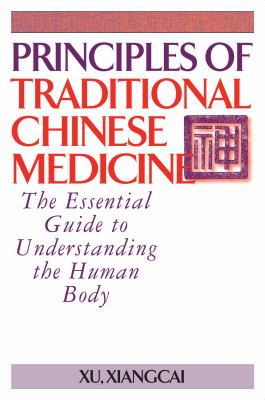 Principles of Traditional Chinese Medicine : The Essential Guide to Understanding the Human Body