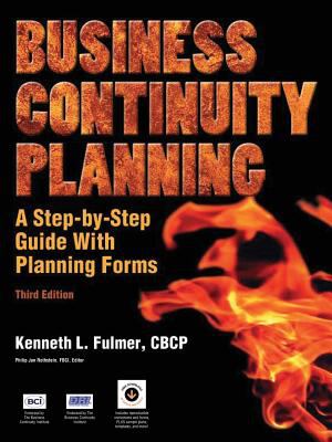 Business Continuity Planning, a Step-By-Step Guide with Planning Forms