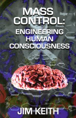 Mass Control : Engineering Human Consciousness