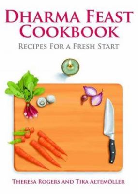 Dharma Feast Cookbook : Recipes for a Fresh Start