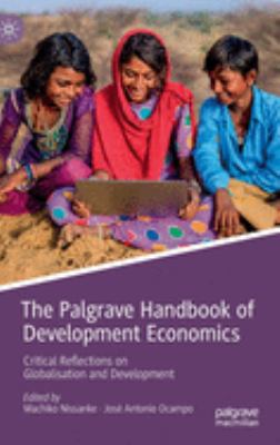 The Palgrave Handbook of Development Economics : Critical Reflections on Globalisation and Development