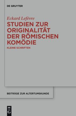 STUDIEN ZUR ORIGINALITÄT DER RÖMISCHEN KOMÖDIE : KLEINE SCHRIFTEN