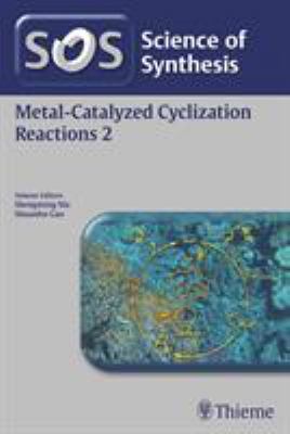 Science of Synthesis: Metal-Catalyzed Cyclization Reactions Vol. 2