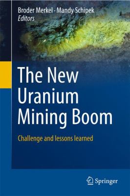 The New Uranium Mining Boom : Challenge and Lessons Learned