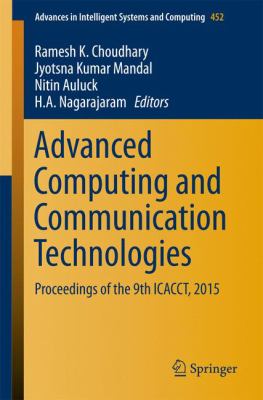 Advanced Computing and Communication Technologies : Proceedings of the 9th Icacct 2015