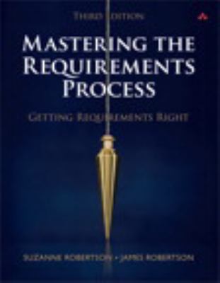 Mastering the Requirements Process : Getting Requirements Right