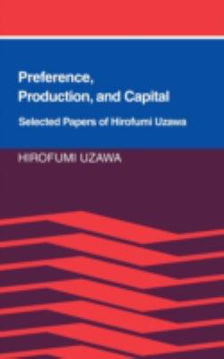 Preference, Production and Capital : Selected Papers of Hirofumi Uzawa