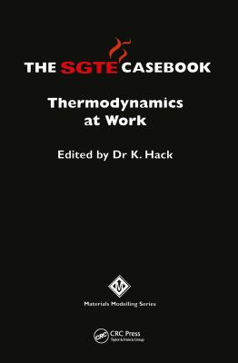 The SGTE Casebook : Thermodynamics at Work