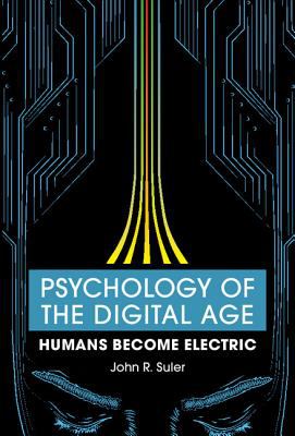 Psychology of the Digital Age : Humans Become Electric