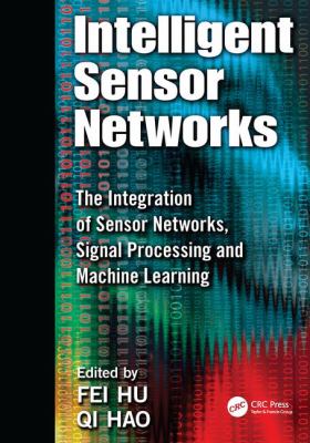 Intelligent Sensor Networks : The Integration of Sensor Networks, Signal Processing and Machine Learning
