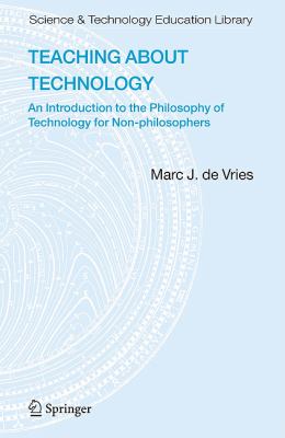 Teaching about Technology : An Introduction to the Philosophy of Technology for Non-Philosophers