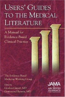 Users' Guides to the Medical Literature : A Manual for Evidence-Based Clinical Practice
