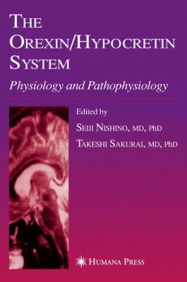 The Orexin/Hypocretin System : Physiology and Pathophysiology