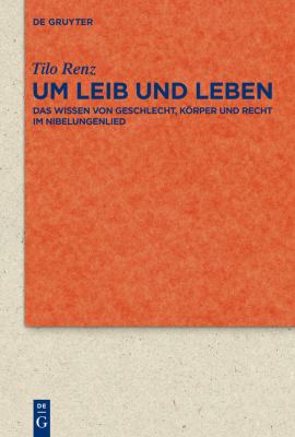 Um Leib und Leben : Das Wissen von Geschlecht, Körper und Recht im Nibelungenlied