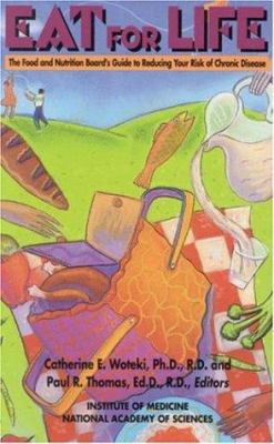 Eat for Life : The Food and Nutrition Board's Guide to Reducing Your Risk of Chronic Disease