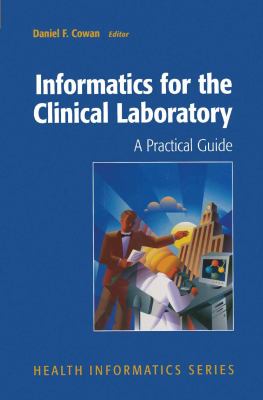 Informatics for the Clinical Laboratory : A Practical Guide for the Pathologist