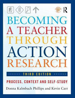 Becoming a Teacher Through Action Research : Process, Context, and Self-Study
