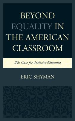 Beyond Equality in the American Classroom : The Case for Inclusive Education