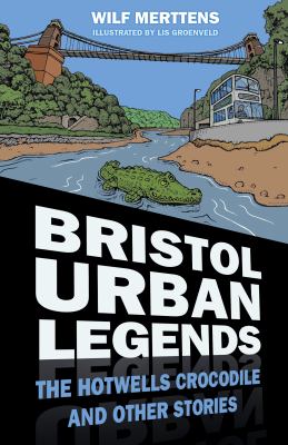 Bristol Urban Legends : The Clevedon Crocodile and Other Stories