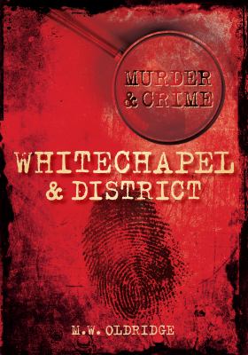 Murder and Crime - Whitechapel and District