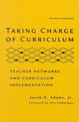 Taking Charge of Curriculum : Teacher Networks and Curriculum Implementation