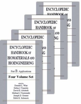 Encyclopedic Handbook of Biomaterials and Bioengineering : Part B: Applications 4V Set