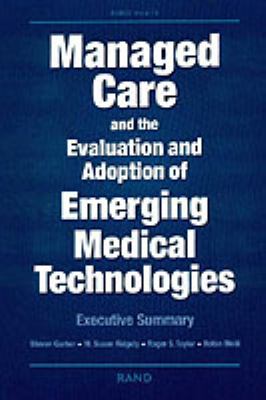 Managed Care and the Evaluation and Adoption of Emerging Medical Technologies : Executive Summary