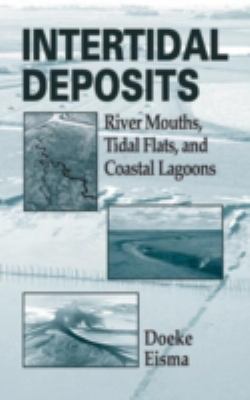 Intertidal Deposits : River Mouths, Tidal Flats, and Coastal Lagoons