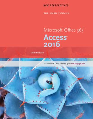 New Perspectives Microsoft Office 365 and Access 2016 : Intermediate, Loose-Leaf Version