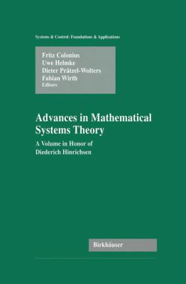 Advances in Mathematical Systems Theory : A Volume in Honor of Diederich Hinrichsen