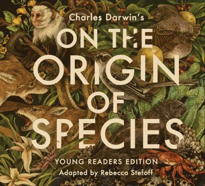 On the Origin of Species : Young Readers Edition