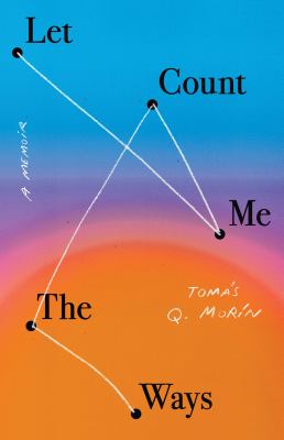 Let Me Count the Ways : A Memoir