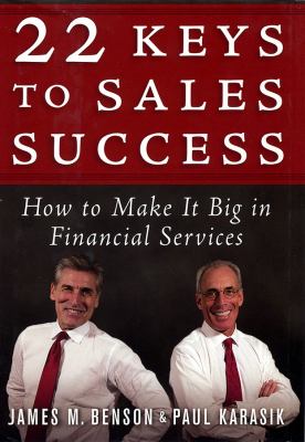 22 Keys to Sales Success : How to Make It Big in Financial Services