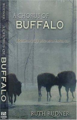 A Chorus of Buffalo : Reflections on Wildlife Politics and an American Icon
