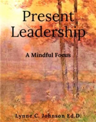 Present Leadership : A Mindful Focus