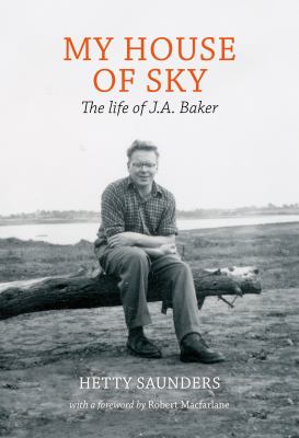 My House of Sky : The Life of J. A. Baker