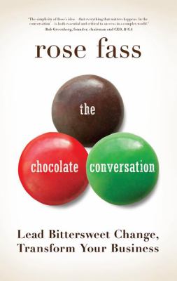 Chocolate Conversation : Lead Bittersweet Change, Transform Your Business